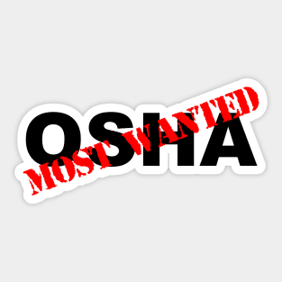 Funny construction OSHA most wanted Sticker